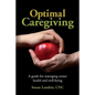 Optimal Caregiving: A guide for managing senior health and well-being - Paperback