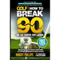 Golf: How to Break 90 in 42 Days or Less: Mastering Just 6 Critical Golf Skills is a Proven Shortcut to Lower Scores - Paperback