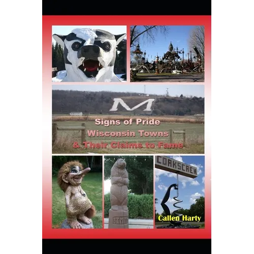 Signs of Pride: Wisconsin Towns and Their Claims to Fame - Paperback