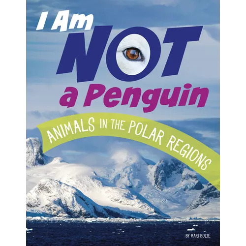 I Am Not a Penguin: Animals in the Polar Regions - Hardcover