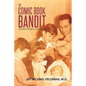 The Comic Book Bandit: Stories from a Life of Lies - Paperback
