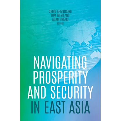 Navigating Prosperity and Security in East Asia - Paperback