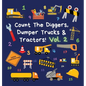 Count The Diggers, Dumper Trucks & Tractors! Volume 2: A Fun Activity Book for 2-5 Year Olds - Hardcover