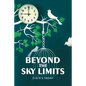 Beyond the Sky Limits - Paperback