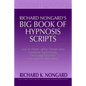 Richard Nongard's Big Book of Hypnosis Scripts: How to Create Lasting Change Using Contextual Hypnotherapy, Mindfulness Meditation and Hypnotic Phenom - Paperback
