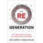 The Re Generation: Sowing Seeds for a Future of Reimagination, Reconnection, and Regeneration - Hardcover