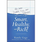 Why You're Dumb, Sick and Broke...and How to Get Smart, Healthy and Rich! - Paperback