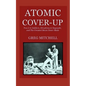 Atomic Cover-up: Two U.S. Soldiers, Hiroshima & Nagasaki, and The Greatest Movie Never Made - Paperback