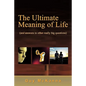 The Ultimate Meaning of Life: And Answers to Other Really Big Questions - Paperback