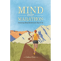 Mind Over Marathon: Overcoming Mental Barriers in the Race of Life - Paperback