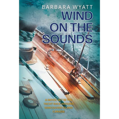 Wind on the Sounds: A Novel Set in the Yacht Race Around Vancouver Island Canada - Hardcover