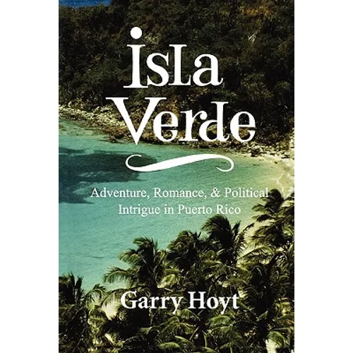 Isla Verde: Adventure, Romance, & Political Intrigue in Puerto Rico - Paperback