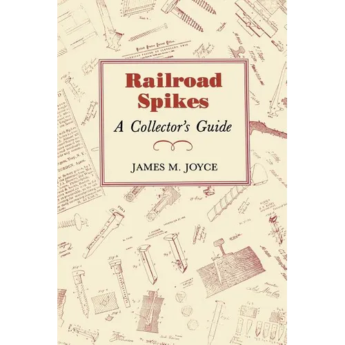 Railroad Spikes: A Collector's Guide - Paperback