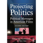 Projecting Politics: Political Messages in American Films - Paperback