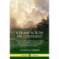 A Tramp Across the Continent: An Adventurer, Journalist and Activist for Native American Rights and Nature's Preservation Journeys Across North Americ - Paperback