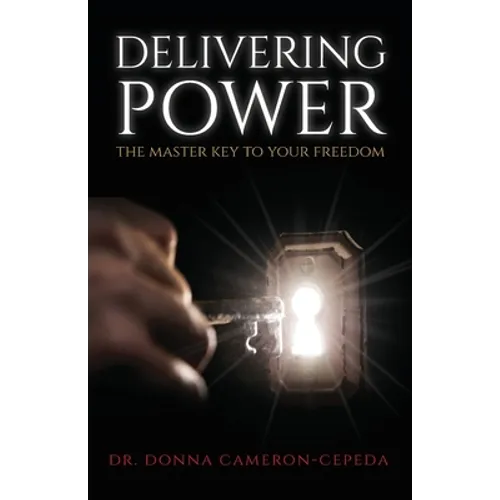 Delivering Power: The Master Key to Your Freedom - Paperback