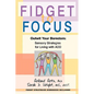 Fidget to Focus: Outwit Your Boredom: Sensory Strategies for Living with ADD - Paperback