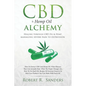 CBD & Hemp Oil Alchemy: Healing through CBD Oil & Hemp Managing Severe Pain to Depression - Paperback