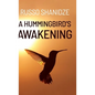 A Hummingbird's Awakening - Hardcover