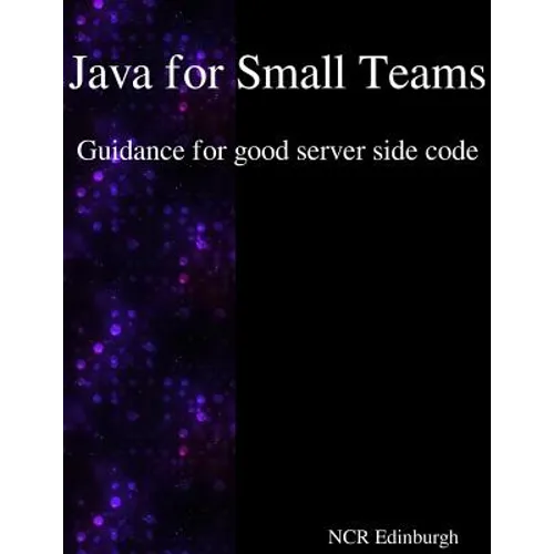 Java for Small Teams - Guidance for good server side code - Paperback
