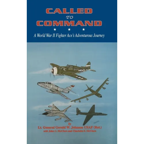 Called to Command: WWII Fighter Ace's Adventure Journey - Paperback