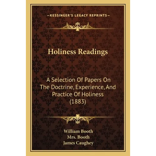 Holiness Readings: A Selection of Papers on the Doctrine, Experience, and Practice of Holiness (1883) - Paperback