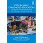 Stem in Early Childhood Education: How Science, Technology, Engineering, and Mathematics Strengthen Learning - Paperback