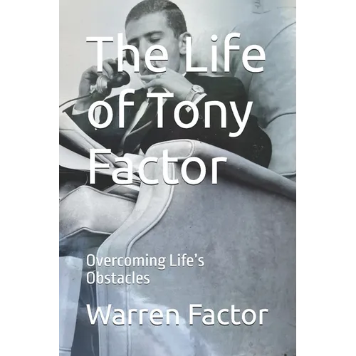 The Life of Tony Factor: Overcoming Life's Obstacles - Paperback