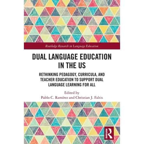 Dual Language Education in the US: Rethinking Pedagogy, Curricula, and Teacher Education to Support Dual Language Learning for All - Paperback