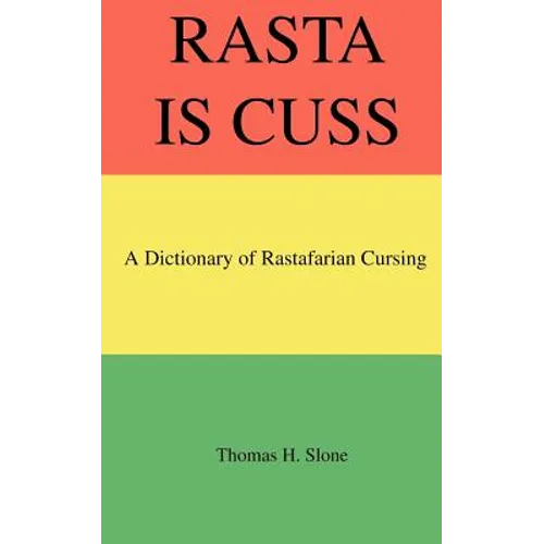 Rasta Is Cuss: A Dictionary of Rastafarian Cursing - Paperback