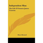 Independent Man: The Life Of Senator James Couzens - Hardcover