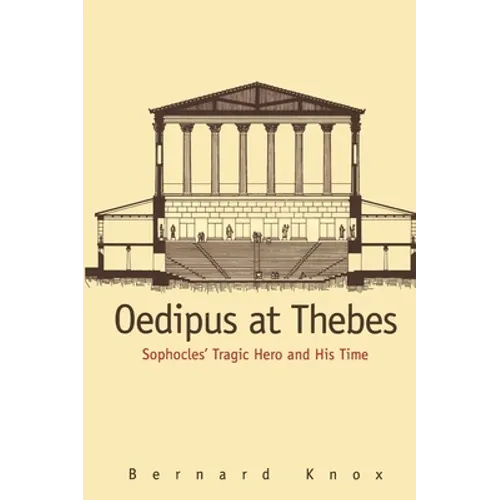 Oedipus at Thebes: Sophocles Tragic Hero and His Time - Paperback