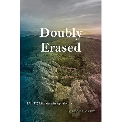 Doubly Erased: LGBTQ Literature in Appalachia - Hardcover