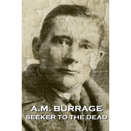 A.M. Burrage - Seeker To The Dead - Paperback