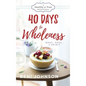 40 Days to Wholeness - Hardcover