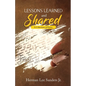 LESSONS LEARNED and SHARED: A Collections of Poems - Paperback