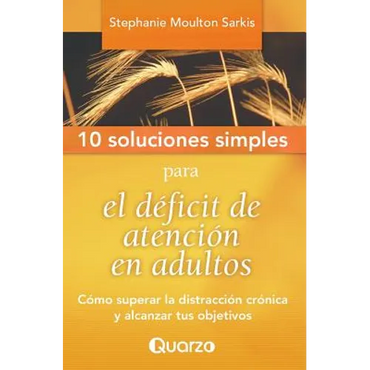 10 Soluciones Simples para el deficit de atencion en adultos: Como superar la distraccion cronica y alcanzar tus objetivos - Paperback