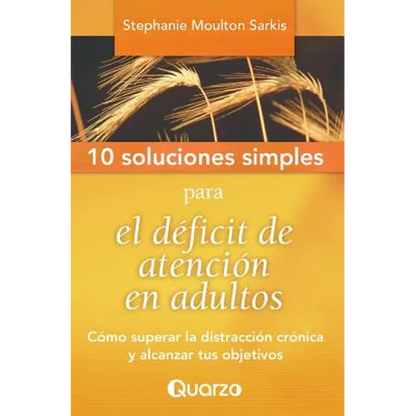 10 Soluciones Simples para el deficit de atencion en adultos: Como superar la distraccion cronica y alcanzar tus objetivos - Paperback