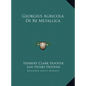 Georgius Agricola De Re Metallica - Hardcover