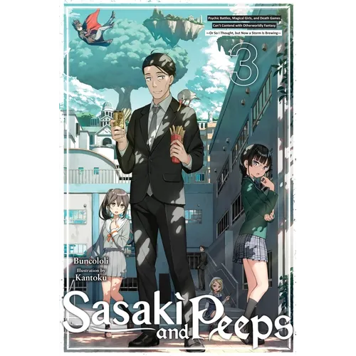 Sasaki and Peeps, Vol. 3 (Light Novel): Psychic Battles, Magical Girls, and Death Games Can't Contend with Otherworldly Fantasy or So I Thought, But N - Paperback