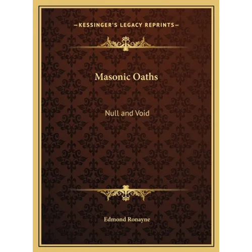 Masonic Oaths: Null and Void - Hardcover