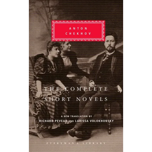 The Complete Short Novels of Anton Chekhov: Introduction by Richard Pevear - Hardcover