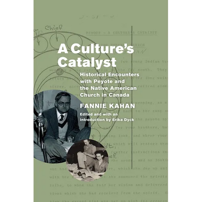 A Culture's Catalyst: Historical Encounters with Peyote and the Native American Church in Canada - Paperback