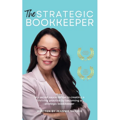 The Strategic Bookkeeper: My secret sauce recipe to creating a thriving practice by becoming a strategic bookkeeper - Paperback