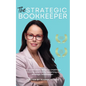 The Strategic Bookkeeper: My secret sauce recipe to creating a thriving practice by becoming a strategic bookkeeper - Paperback