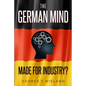The German Mind: Made for Industry? - Paperback