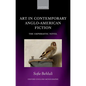 Art in Contemporary Anglo-American Fiction: The Ekphrastic Novel - Hardcover