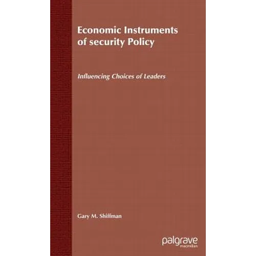 Economic Instruments of Security Policy: Influencing Choices of Leaders - Hardcover