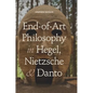 End-Of-Art Philosophy in Hegel, Nietzsche and Danto - Hardcover