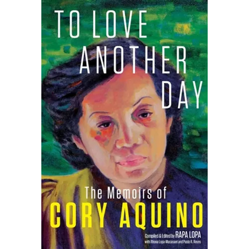 To Love Another Day: The Memoirs of Cory Aquino - Paperback